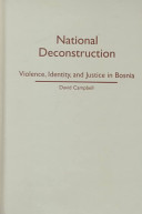 National deconstruction : violence, identity, and justice in Bosnia /