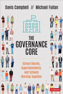 The governance core : school boards, superintendents, and schools working together /