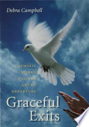 Graceful exits : Catholic women and the art of departure /