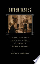 Bitter tastes : literary naturalism and early cinema in American women's writing /