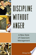Discipline without anger : a new style of classroom management /