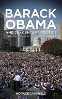 Barack Obama and twenty-first-century politics : a revolutionary moment in the USA /