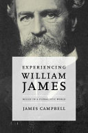Experiencing William James : belief in a pluralistic world /