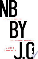 NB by J. C. : a walk through the Times Literary Supplement /