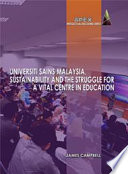Universiti sains malaysia, sustainability and the struggle for a vital centre in education.
