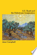 A.S. Byatt and the heliotropic imagination /