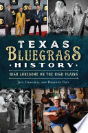 Texas bluegrass history : high lonesome on the High Plains /