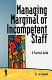 Managing marginal or incompetent staff : a practical guide /