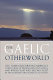 The Gaelic otherworld : John Gregorson Campbell's Superstitions of the Highlands & Islands of Scotland and Witchcraft & second sight in the Highlands & Islands /