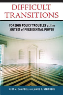 Difficult transitions : foreign policy troubles at the outset of presidential power /