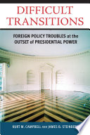 Difficult transitions : foreign policy troubles at the outset of presidential power /