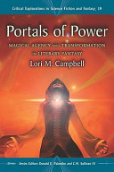 Portals of power : magical agency and transformation in literary fantasy /