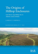 The origins of hilltop enclosures : Late Bronze Age hilltop sites in Atlantic western Britain /