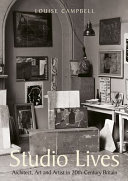 Studio lives : architect, art and artist in 20th-century Britain /