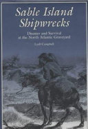 Sable Island shipwrecks : disaster and survival at the North Atlantic graveyard /