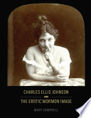 Charles Ellis Johnson and the erotic Mormon image /