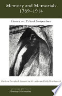 Memory and memorials, 1789-1914 : literary and cultural perspectives /