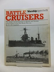 Battle cruisers : the design and development of British and German battlecruisers of the First World War era /