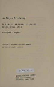 An empire for slavery : the peculiar institution in Texas, 1821-1865 /