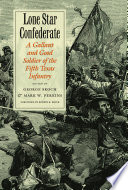 Lone Star Confederate : a gallant and good soldier of the 5th Texas Infantry /