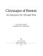 Cityscapes of Boston : an American city through time /