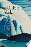 In darkest Alaska : travel and empire along the Inside Passage /