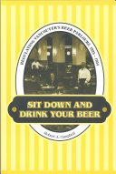 Sit down and drink your beer : regulating Vancouver's beer parlours, 1925-1954 /