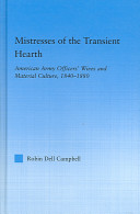 Mistresses of the transient hearth : American Army officers' wives and material culture, 1840-1880 /