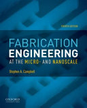 Fabrication engineering at the micro- and nanoscale /