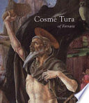 Cosmè Tura of Ferrara : style, politics, and the Renaissance city, 1450-1495 /