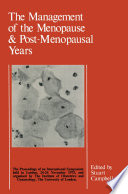 The Management of the Menopause & Post-Menopausal Years : the Proceedings of the International Symposium held in London 24-26 November 1975 Arranged by the Institute of Obstetrics and Gynaecology, the University of London /
