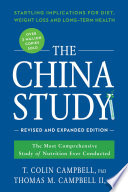 The China study : the most comprehensive study of nutrition ever conducted and the startling implications for diet, weight loss and long-term health /