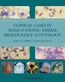 Clinical cases in avian and exotic animal hematology and cytology /