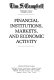 Financial institutions, markets, and economic activity /