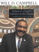Robert G. Clark's journey to the house : a Black politican's story /