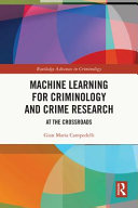 Machine learning for criminology and crime research : at the crossroads /
