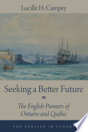 Seeking a better future : the English pioneers of Ontario and Quebec /