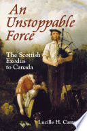 An unstoppable force : the Scottish exodus to Canada /