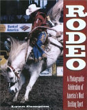 Rodeo : behind the scenes at America's most exciting sport /