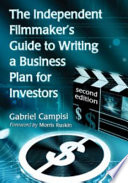 The independent filmmaker's guide to writing a business plan for investors /
