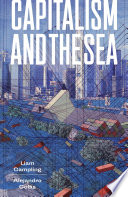 Capitalism and the Sea : The Maritime Factor in the Making of the Modern World.