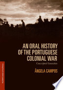 An oral history of the Portuguese colonial war : conscripted generation /
