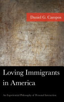 Loving immigrants in America : an experiential philosophy of personal interaction /