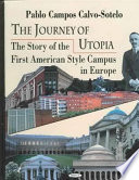 The journey of utopia : the story of the first American style campus in Europe /