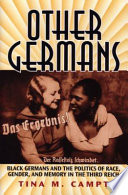 Other Germans : Black Germans and the politics of race, gender, and memory in the Third Reich /