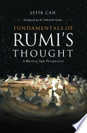 Fundamentals of Rumi's thought : a Mevlevi Sufi perspective /