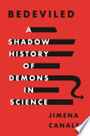 Bedeviled : a shadow history of demons in science /