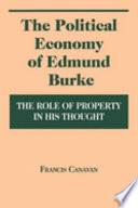 The political economy of Edmund Burke : the role of property in his thought /