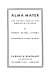 Alma mater : the Gothic age of the American college /