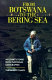 From Botswana to the Bering Sea : my thirty years with National Geographic /